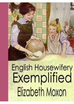 English Housewifery Exemplified