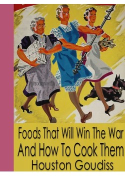 Foods That Will Win The War And How To Cook Them