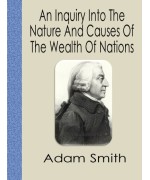 An Inquiry into the Nature and Causes of the Wealth of Nations