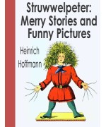 Struwwelpeter -  Merry Stories and Funny Pictures