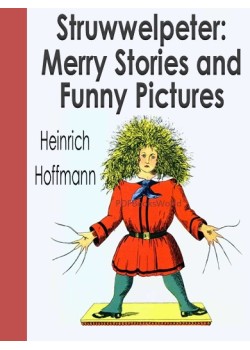 Struwwelpeter -  Merry Stories and Funny Pictures