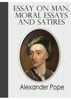 Essay on Man, Moral Essays and Satires