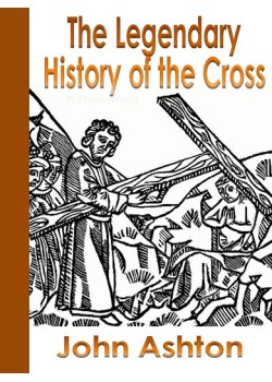 The Legendary History of the Cross