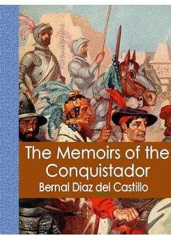 The Memoirs of the Conquistador Bernal Diazdel Castillo, Vol 1 (of 2)