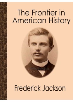 what was frederick jackson turner's frontier thesis american yawp