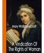 A Vindication Of The Rights Of Woman, With Strictures On Political And Moral Subjects