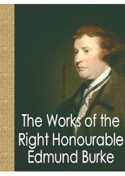 The Works of the Right Honourable Edmund Burke Vol I of 12