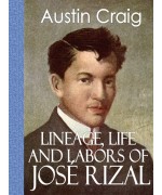 Lineage, Life and Labors of José Rizal  -   Philippine Patriot