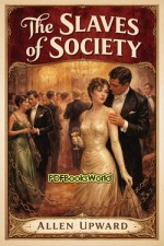 The Slaves of Society: A Comedy in Covers